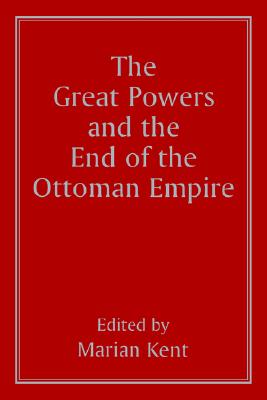 The Great Powers and the End of the Ottoman Empire