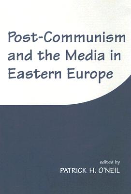 Post-Communism and the Media in Eastern Europe