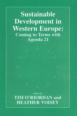 Sustainable Development in Western Europe: Coming to Terms with Agenda 21 (Environmental Politics (Frank Cass))