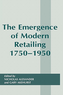 The Emergence of Modern Retailing 1750-1950