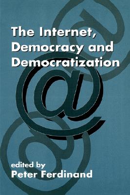 The Internet, Democracy and Democratization (Democratization and Autocratization Studies)