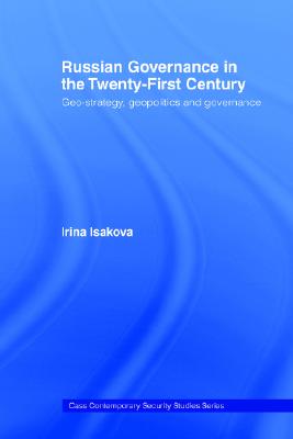 Russian Governance in the 21st Century: Geo-Strategy, Geopolitics and New Governance (Contemporary Security Studies)