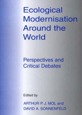 Ecological Modernisation Around the World: Perspectives and Critical Debates (Environmental Politics)