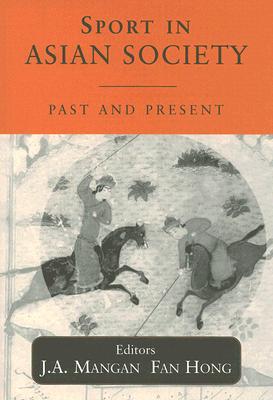 Sport in Asian Society: Past and present (Sport in the Global Society)