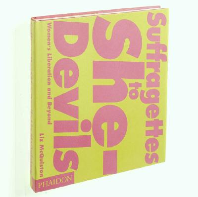 Suffragettes to She-Devils: Women's Liberation and Beyond