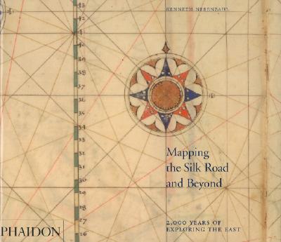 Mapping The Silk Road And Beyond: 2,000 Years Of Exploring The East