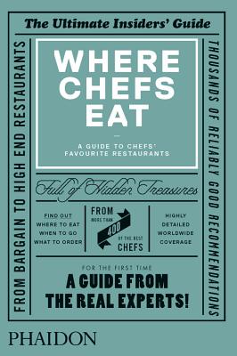 Where Chefs Eat: A Guide to Chefs' Favourite Restaurants [Hardcover] Warwick, Joe; Thring, Oliver and Kinsella, Clodagh