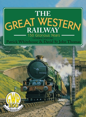 Image for THE GREAT WESTERN RAILWAY 150 Glorious Years THE GREAT WESTERN RAILWAY 150 Glorious Years