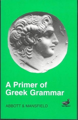 Image for A PRIMER OF GREEK GRAMMAR; Accidence & Syntax A PRIMER OF GREEK GRAMMAR; Accidence & Syntax