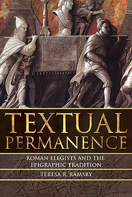 Textual Permanence: Roman Elegists and Epigraphic Tradition