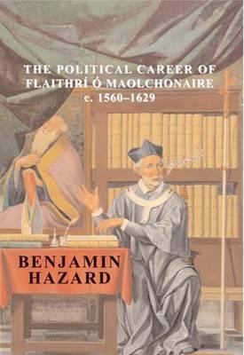 Faith and Patronage: The Political Career of Flaithri O Maolchonaire, c. 1560-1629 (New Directions in Irish History)