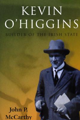 Image for Kevin O'Higgins: Builder of the Irish State Kevin O'Higgins: Builder of the Irish State