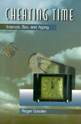 Image for Cheating Time: Science, Sex, and Aging