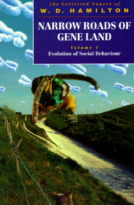 Narrow Roads of Gene Land: The Collected Papers of W. D. Hamilton Volume 1: Evolution of Social Behaviour