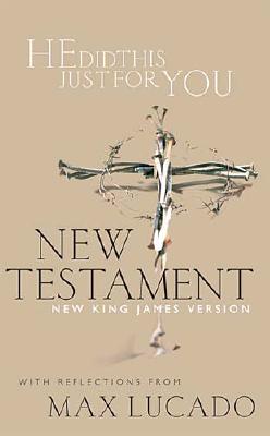 He Did This Just For You New Testament With Reflections From Max Lucado