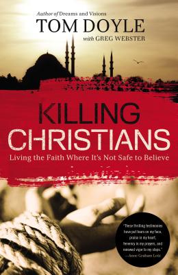 Image for Killing Christians: Living the Faith Where It's Not Safe to Believe