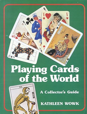 Playing Cards of the World: A Collectors Guide