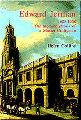 Edward Jerman: 1605-1668 The Metamorphosis of a Master-Craftsman
