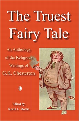 Image for The Truest Fairy Tale: An Anthology of the Religious Writings of G.K. Chesterton