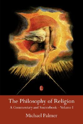 The Philosophy of Religion: A Commentary and Sourcebook, Vol. 1 [Paperback] Palmer, Michael