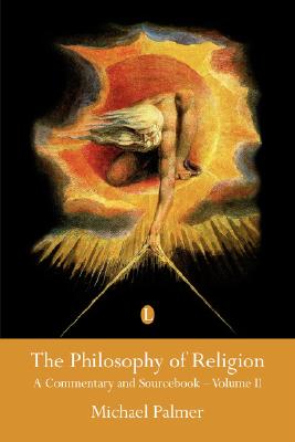 The Philosophy of Religion: A Commentary and Sourcebook, Vol. 2 [Paperback] Palmer, Michael