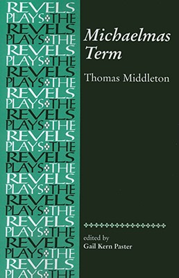 Michaelmas Term: Thomas Middleton (The Revels Plays)
