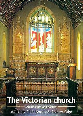 The Victorian Church Architecture and Society: Architecture and Society