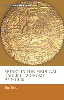 Money in the medieval English economy 9731489 (Manchester Medieval Studies)