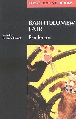 Bartholomew Fair (Revels Student Edition): By Ben Jonson (Revels Student Editions)