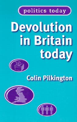 Devolution in Britain Today (Politics Today) Wilding, Caroline