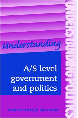 Understanding A/S level government and politics (Understanding Politics,Understandings)