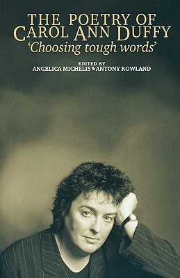 The Poetry of Carol Ann Duffy: 'Choosing Tough Words'
