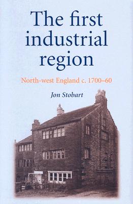 The First Industrial Region: North West England c. 1700-60