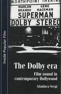 The Dolby era: Film sound in contemporary Hollywood (Inside Popular Film)