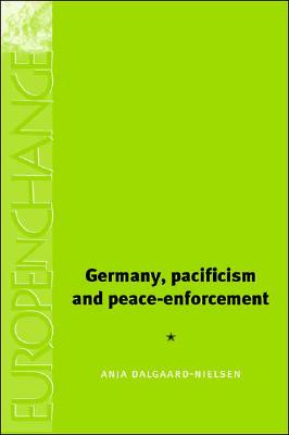 Germany, pacifism and peace enforcement (Europe in Change)