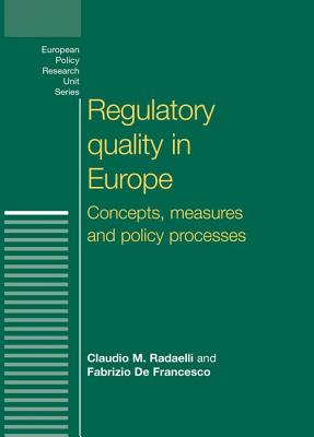 Regulatory quality in Europe: Concepts, measures and policy processes (European Politics)