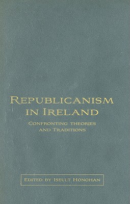 Republicanism in Ireland: Confronting Theory and Practice