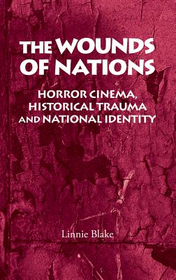 The wounds of nations: Horror cinema, historical trauma and national identity