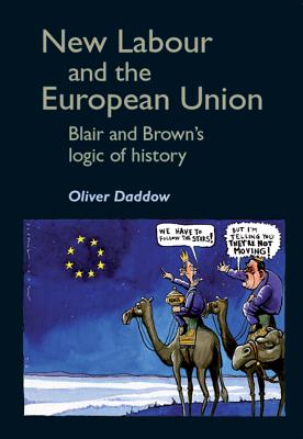 Image for New Labour and the European Union: Blair and Brown's logic of history