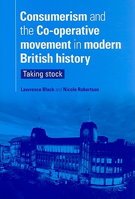Consumerism and the Co-operative movement in modern British history: Taking stock