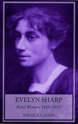 Evelyn Sharp: Rebel Woman, 18691955