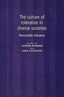 The culture of toleration in diverse societies: Reasonable tolerance