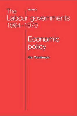 The Labour governments 19641970 volume 3: Economic policy