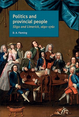Politics and provincial people: Sligo and Limerick, 16911761