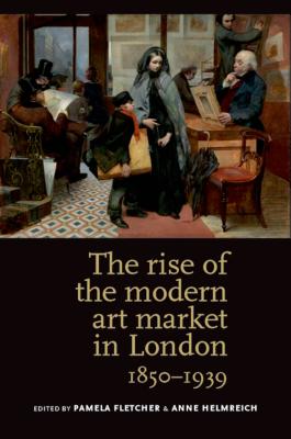 The rise of the modern art market in London: 18501939