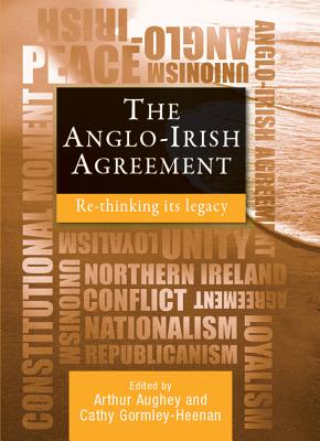 The Anglo-Irish agreement: Rethinking its legacy