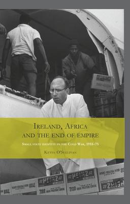 Ireland, Africa and the end of empire: Small state identity in the Cold War 195575