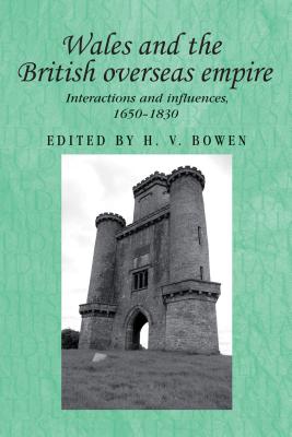 Wales and the British overseas empire: Interactions and influences, 16501830 (Studies in Imperialism)