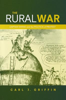 The rural war: Captain Swing and the politics of protest