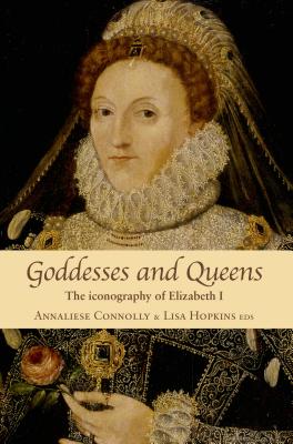Goddesses and Queens: The iconography of Elizabeth I